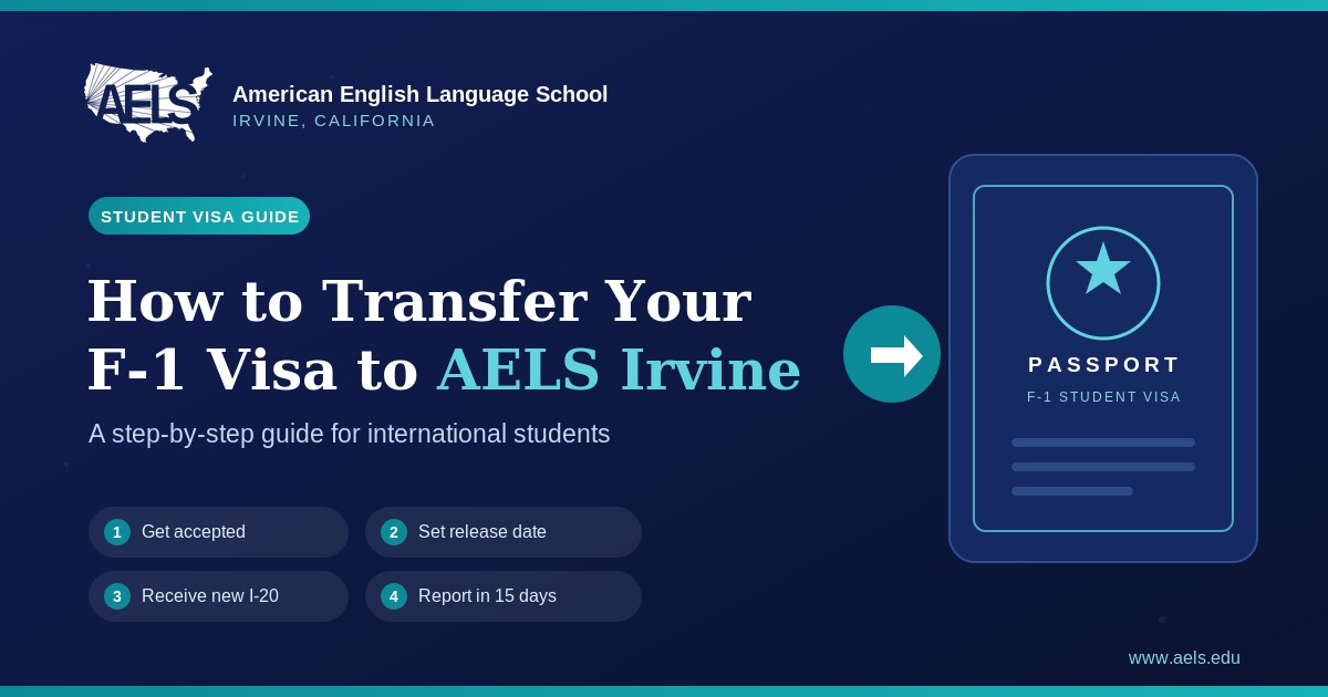 How to Transfer Your F-1 Visa to AELS Irvine: A Step-by-Step Student Guide