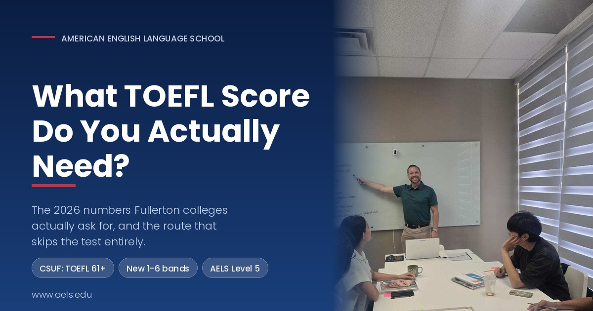 What TOEFL Score Do You Actually Need? A 2026 Guide for Fullerton Students
